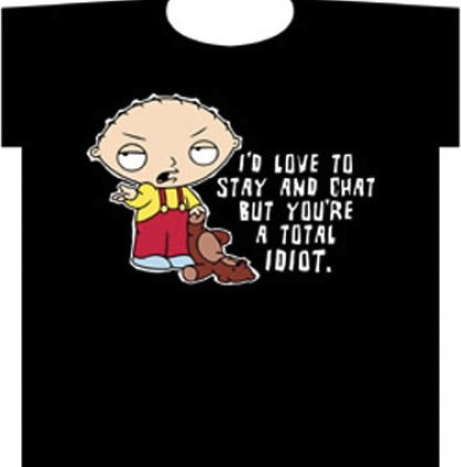 Stewie You’re An Idot T-Shirt