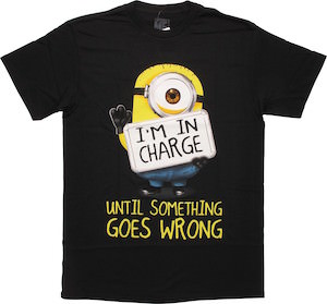 Minion I'm In Charge Until Something Goes Wrong T-Shirt