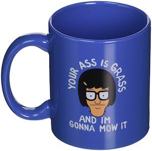 Tina Your Ass Is Grass Mug