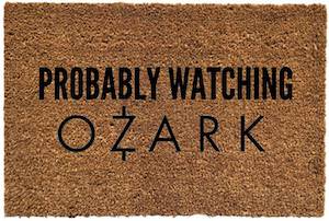 Probably Watching Ozark Doormat