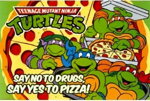 TMNT Say No To Drugs, Say YES to Pizza! Poster