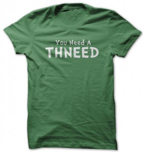 Lorax You Need A Thneed T-Shirt