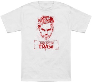 Dexter I Take Out The Trash T-Shirt