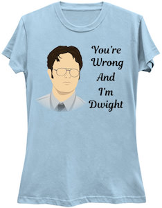 The Office You’re Wrong And I’m Dwight T-Shirt