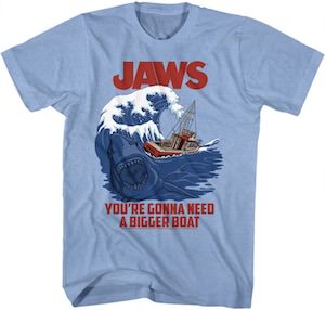 Jaws You’re Gonna Need A Bigger Boat T-Shirt
