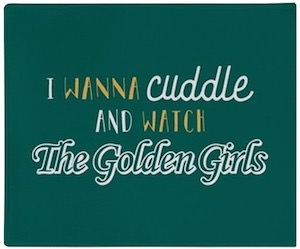 Cuddle And Watch Golden Girls Blanket