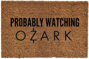 Probably Watching Ozark Doormat