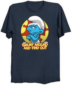 Smurf Around And Find Out T-Shirt